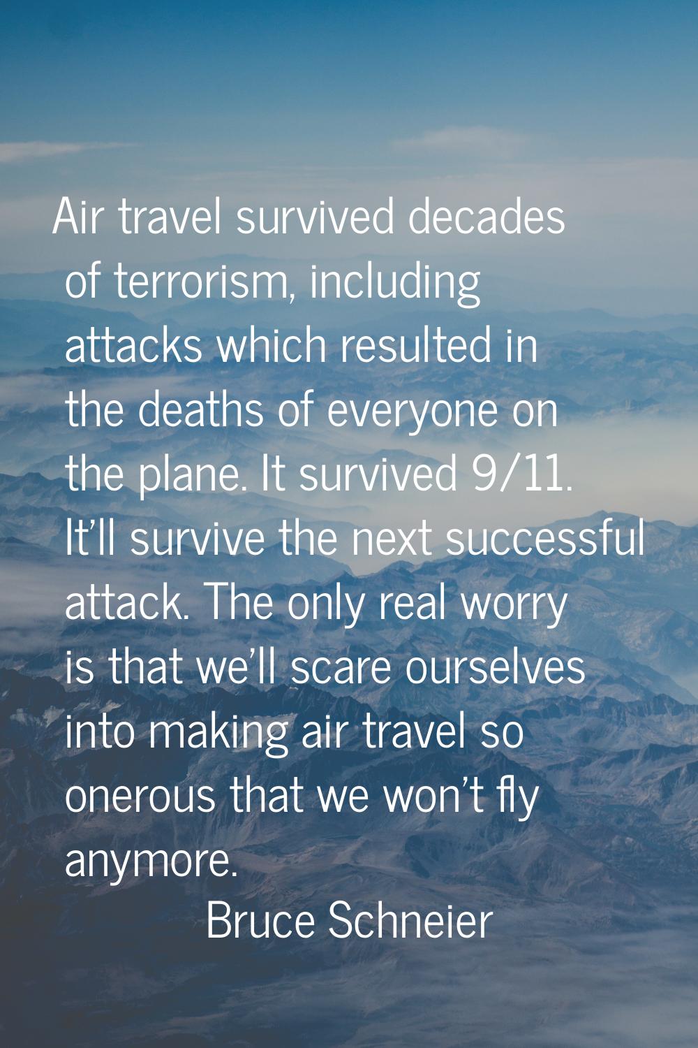 Air travel survived decades of terrorism, including attacks which resulted in the deaths of everyon