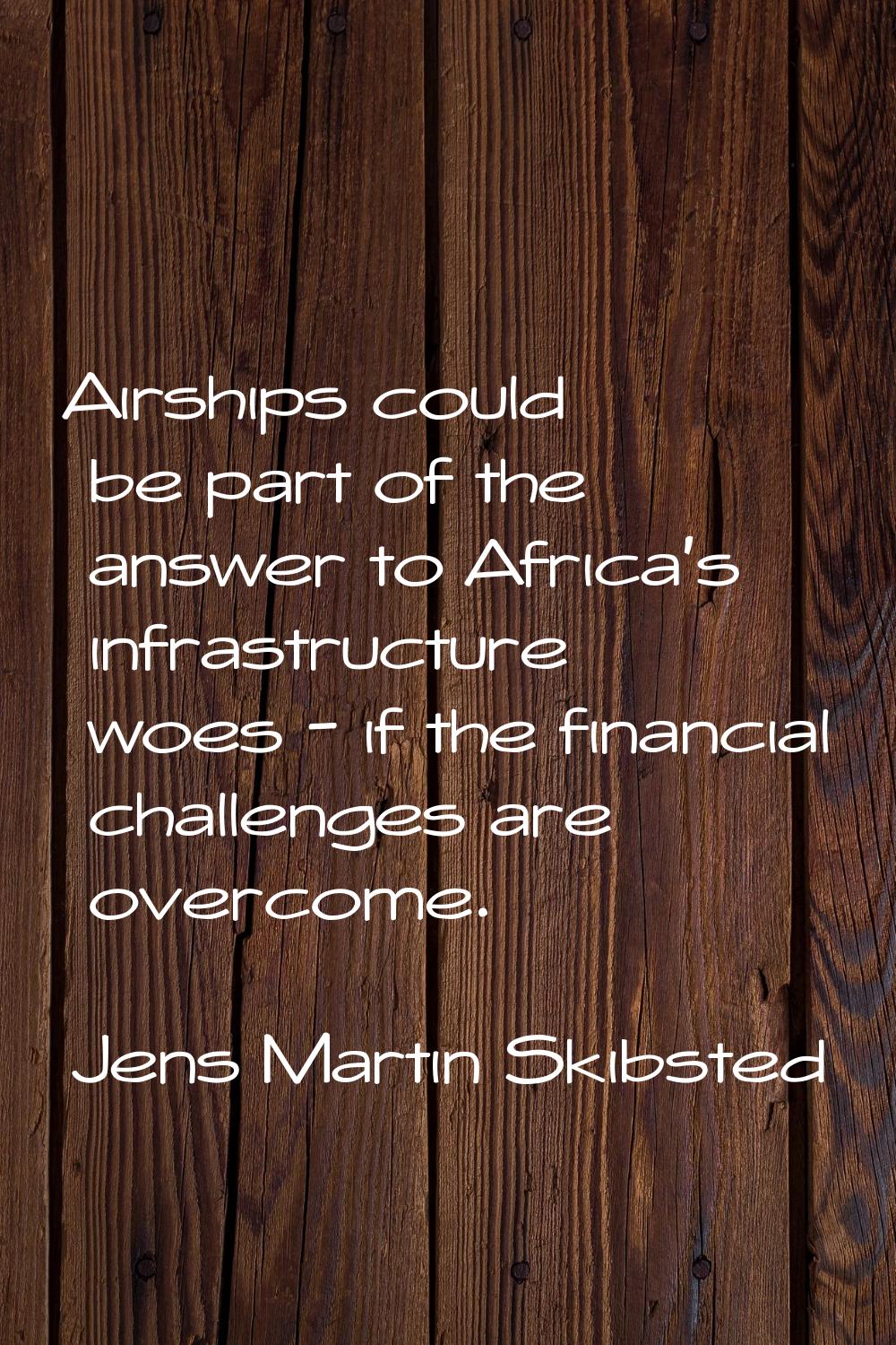 Airships could be part of the answer to Africa's infrastructure woes - if the financial challenges 
