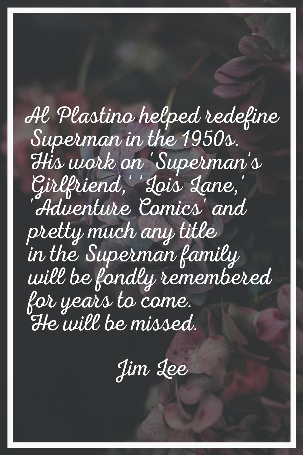 Al Plastino helped redefine Superman in the 1950s. His work on 'Superman's Girlfriend,' 'Lois Lane,