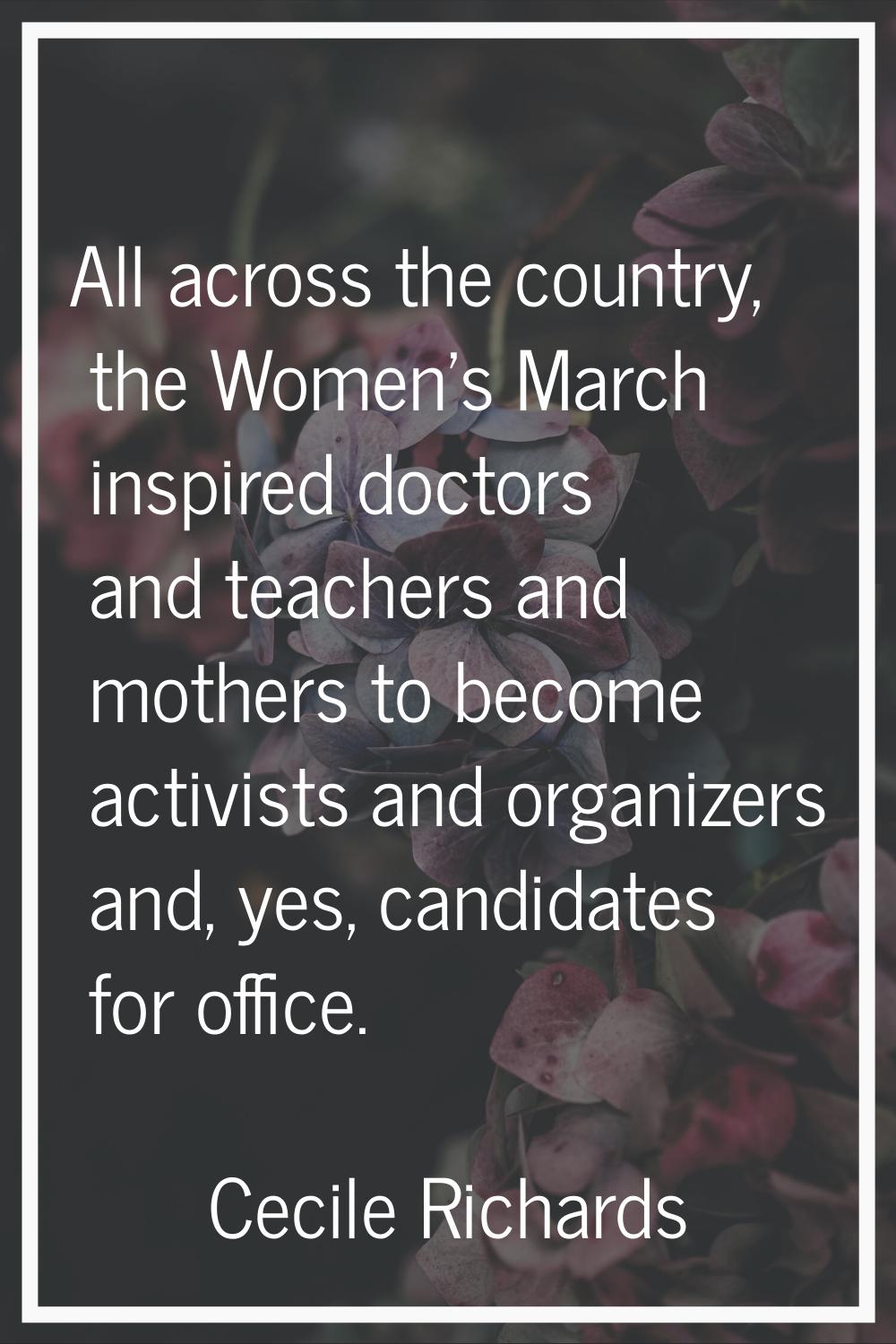 All across the country, the Women's March inspired doctors and teachers and mothers to become activ