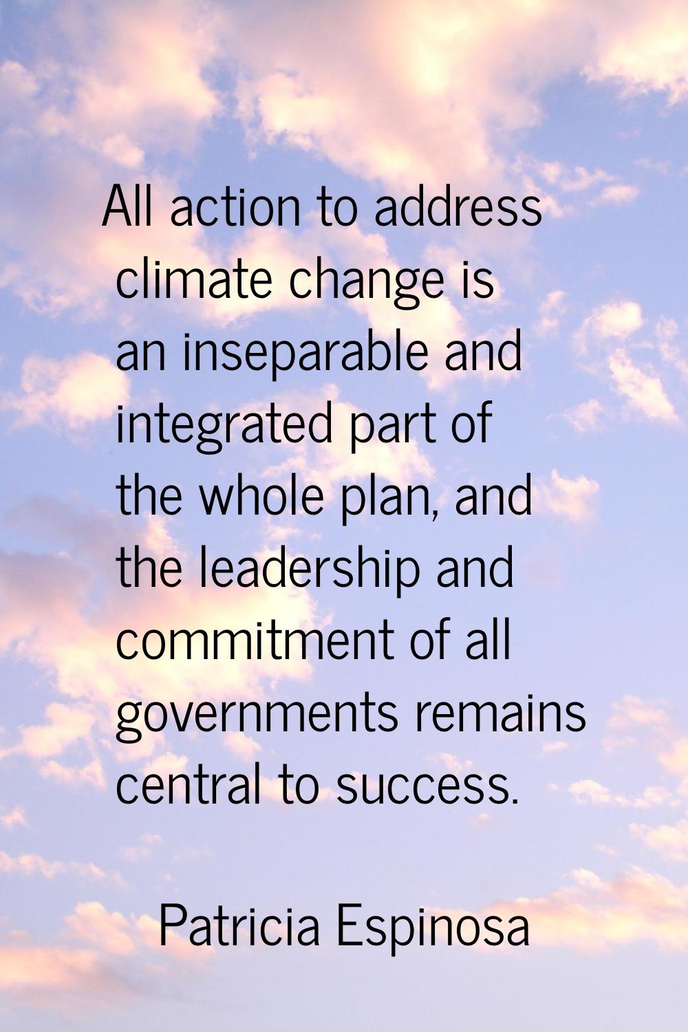 All action to address climate change is an inseparable and integrated part of the whole plan, and t