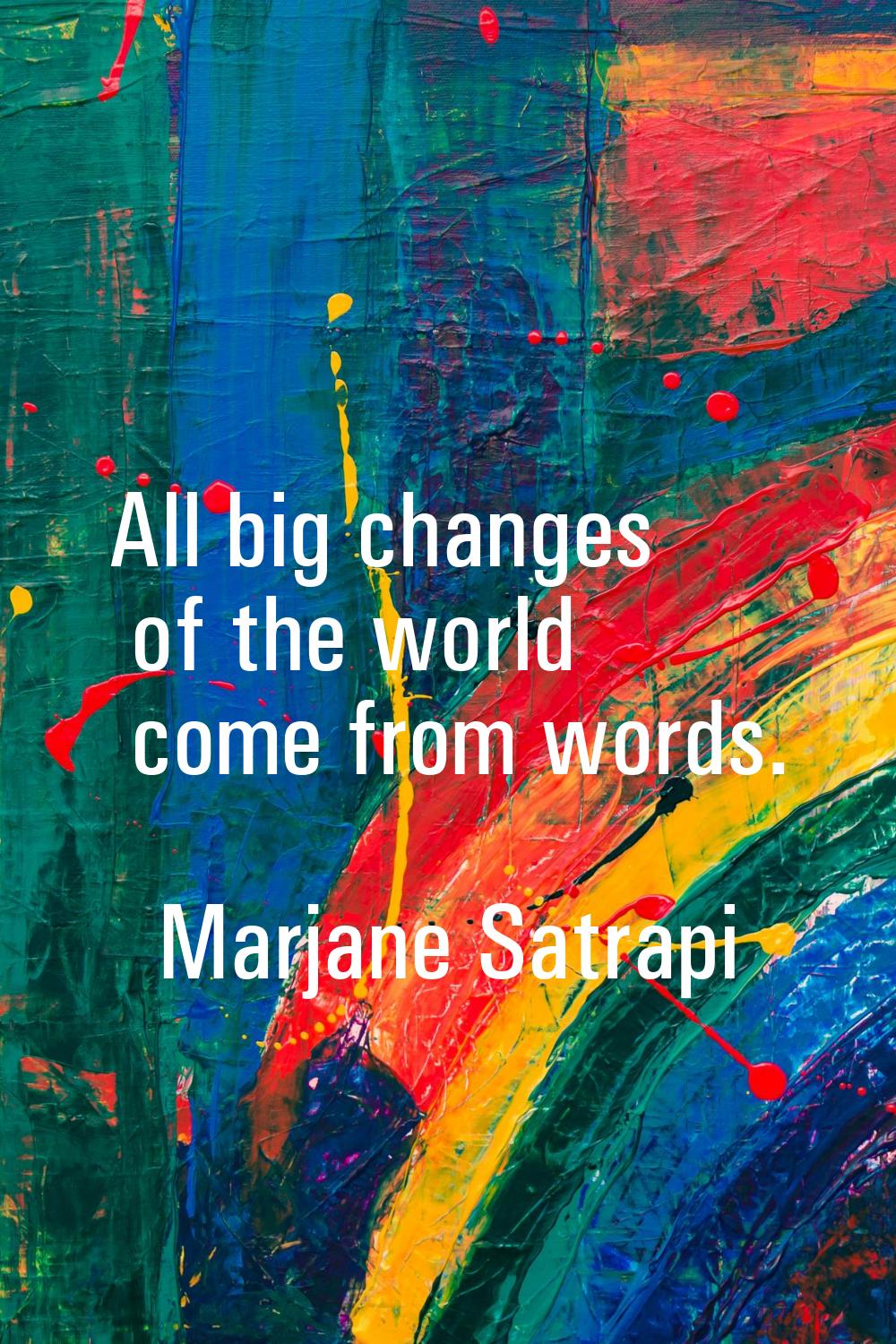 All big changes of the world come from words.