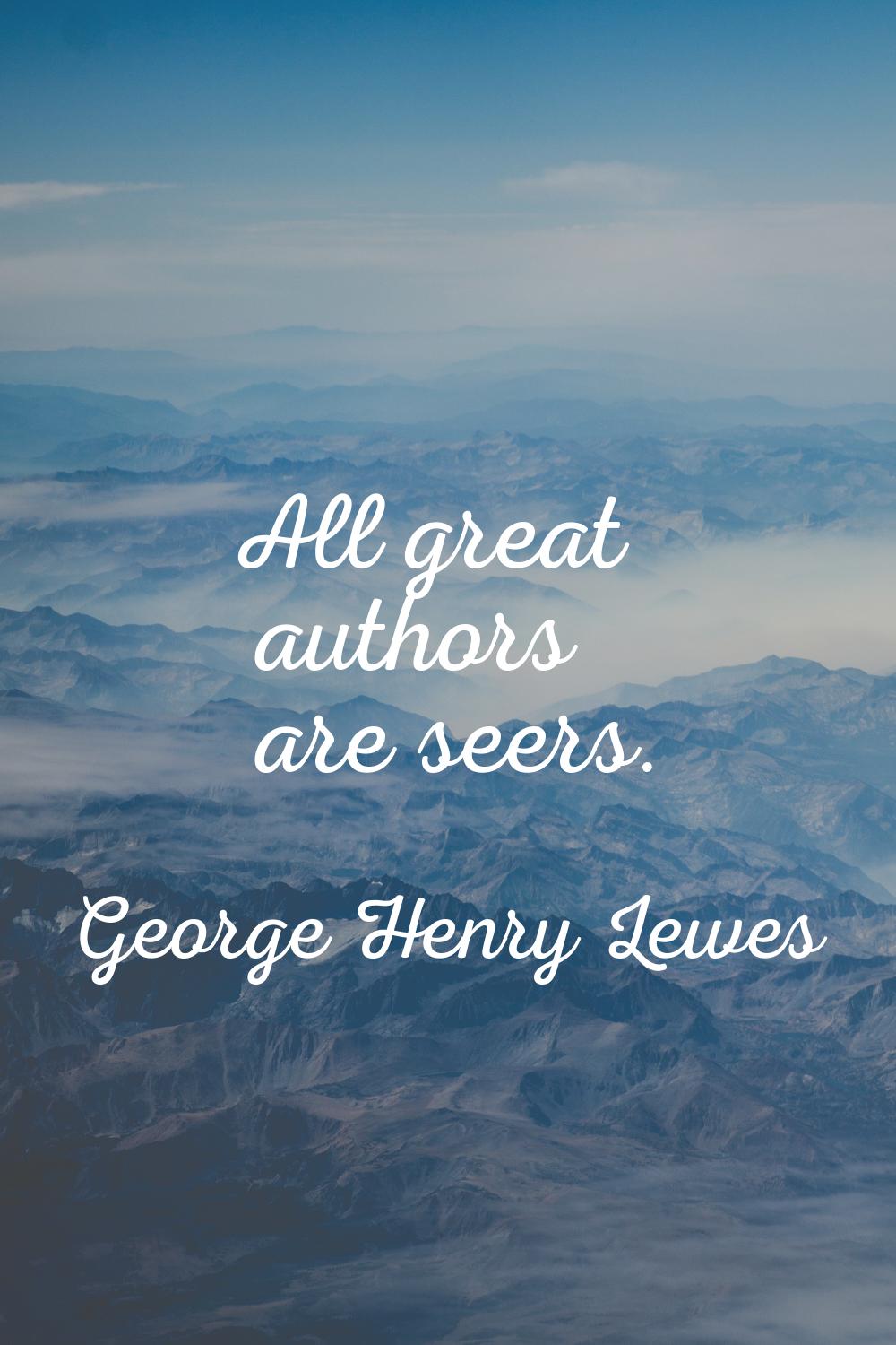 All great authors are seers.