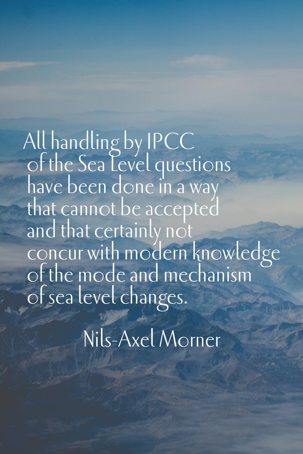 All handling by IPCC of the Sea Level questions have been done in a way that cannot be accepted and