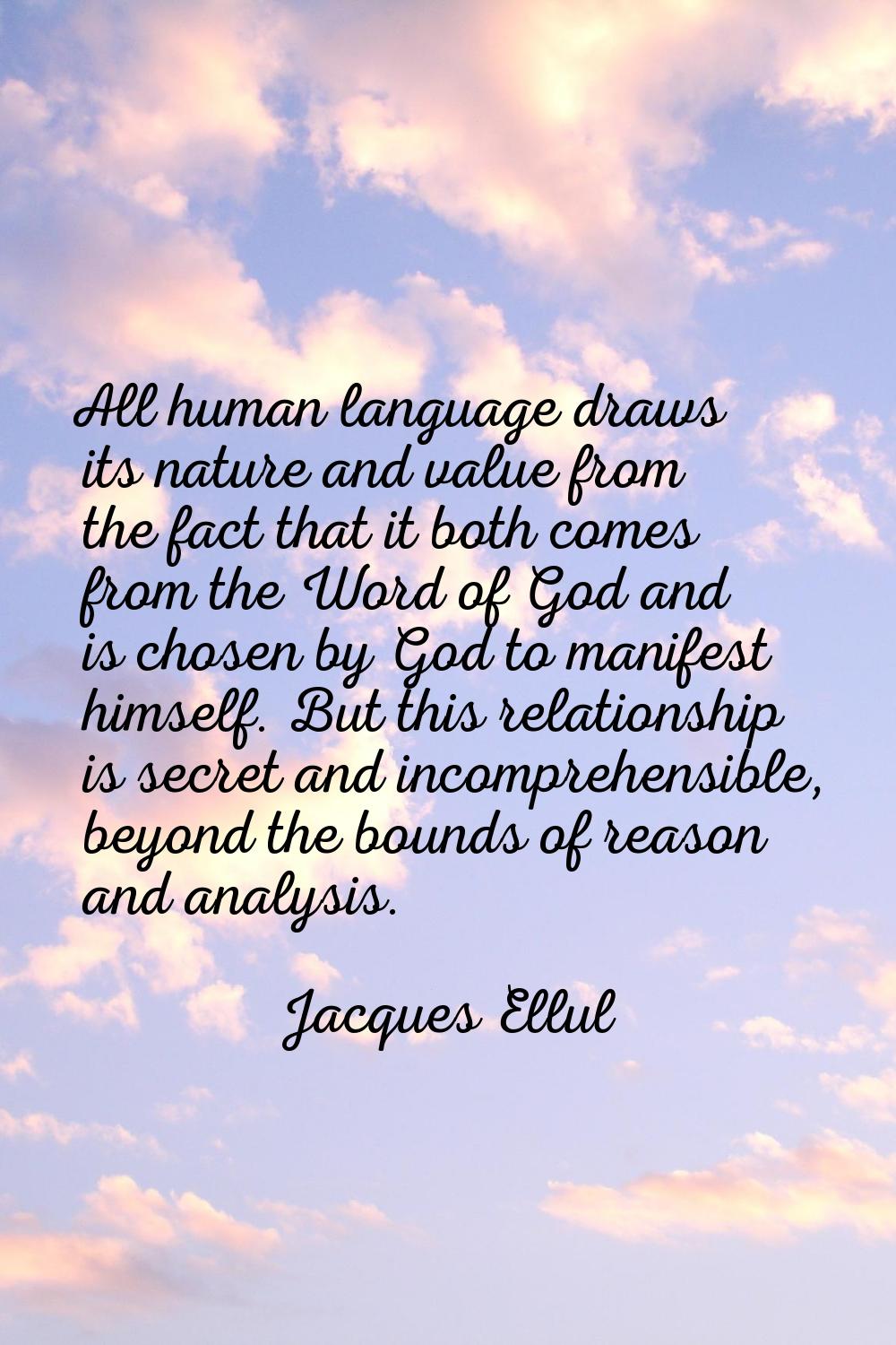 All human language draws its nature and value from the fact that it both comes from the Word of God