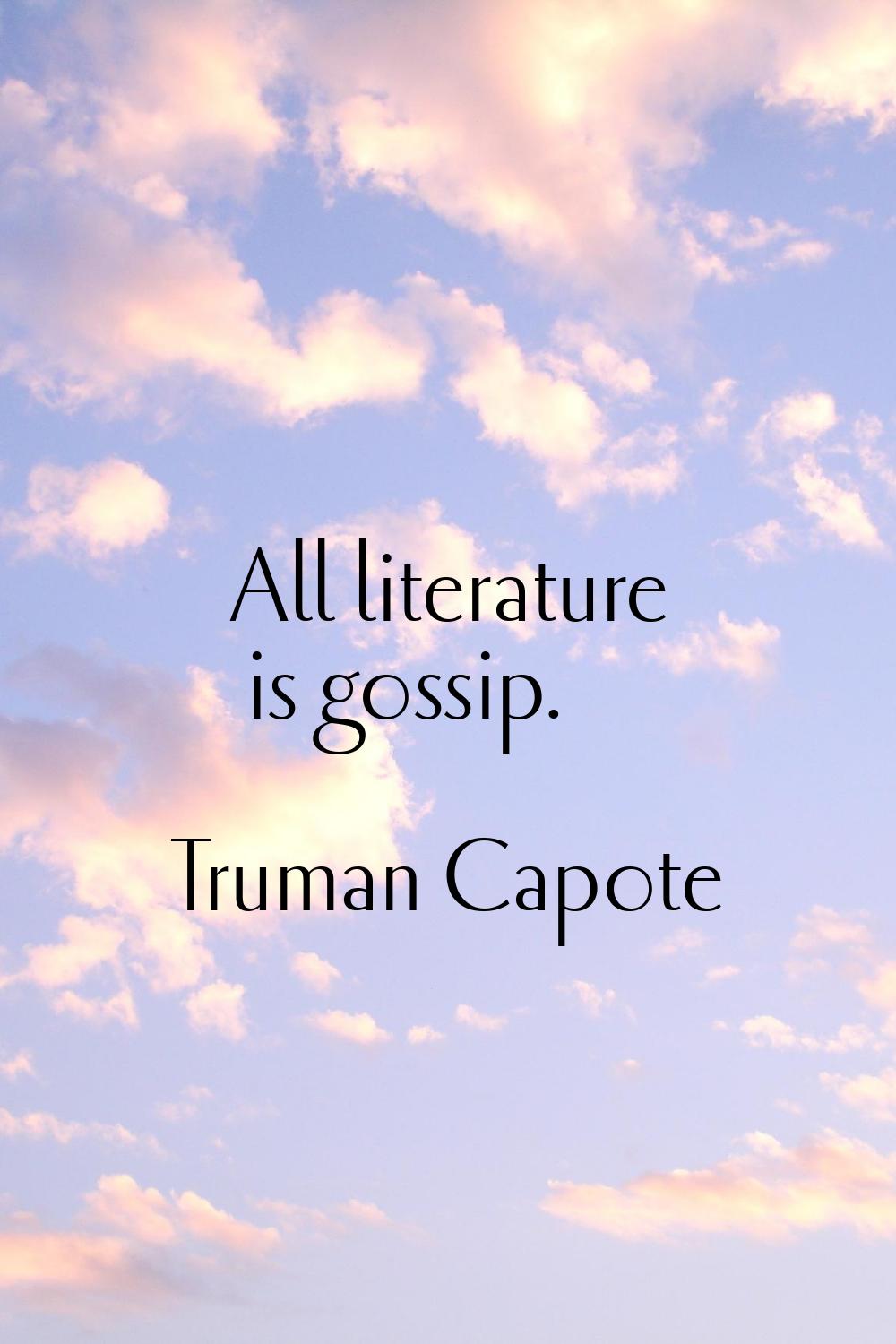 All literature is gossip.