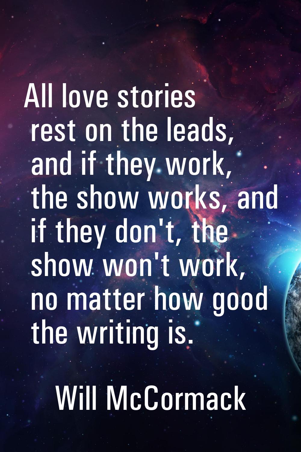 All love stories rest on the leads, and if they work, the show works, and if they don't, the show w