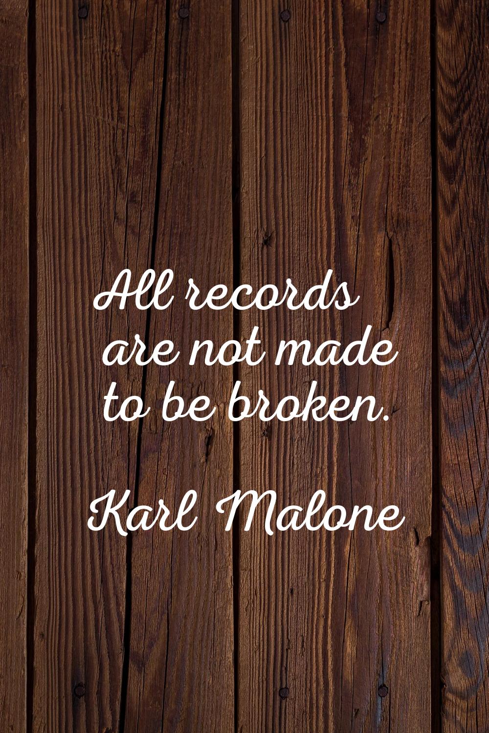 All records are not made to be broken.
