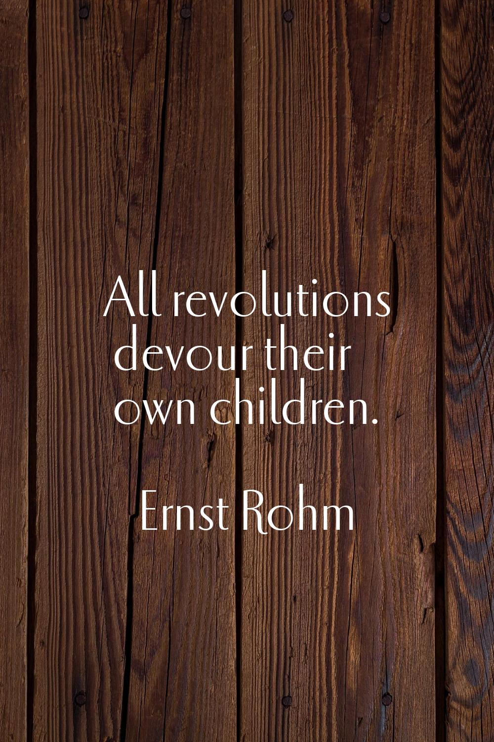 All revolutions devour their own children.