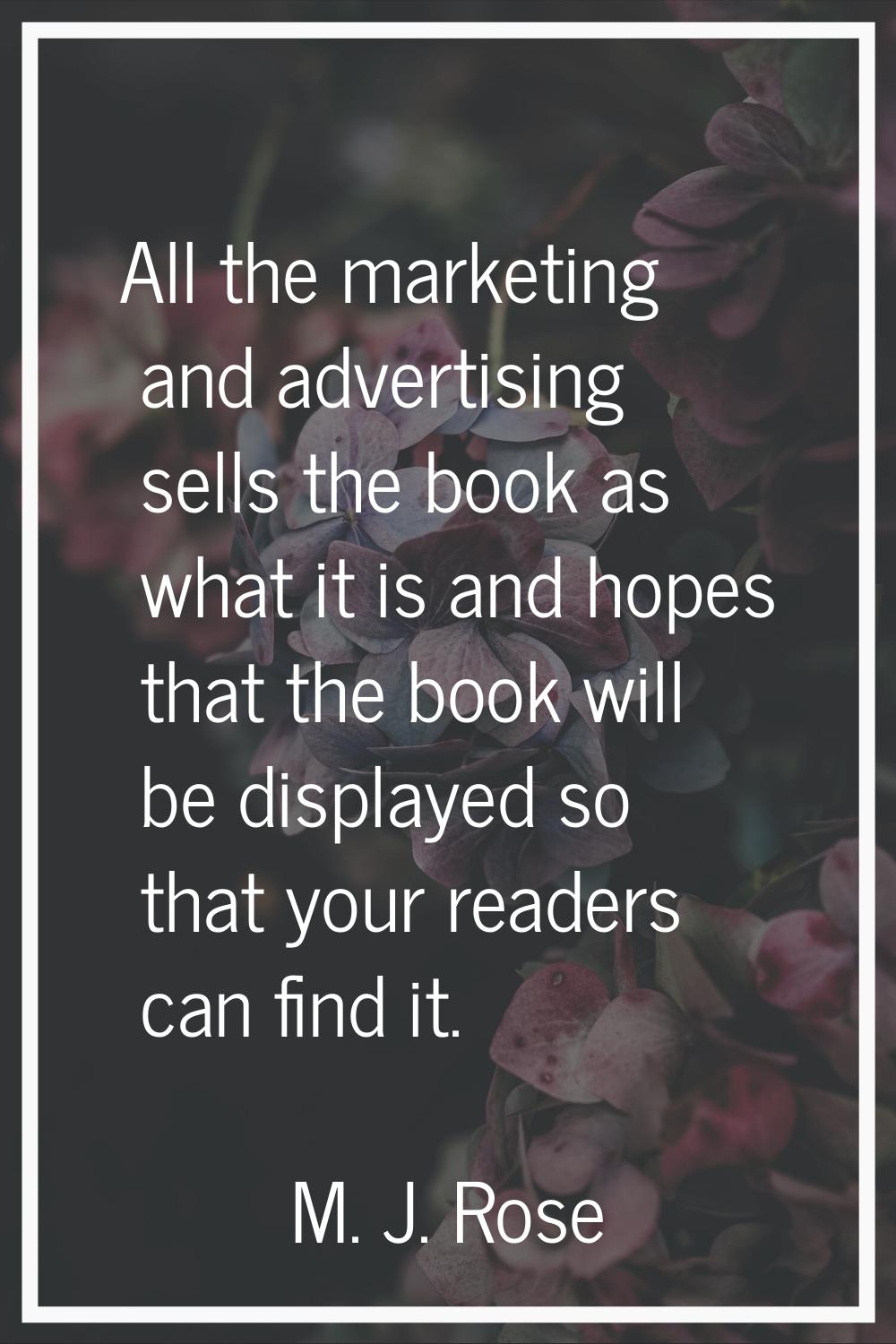 All the marketing and advertising sells the book as what it is and hopes that the book will be disp