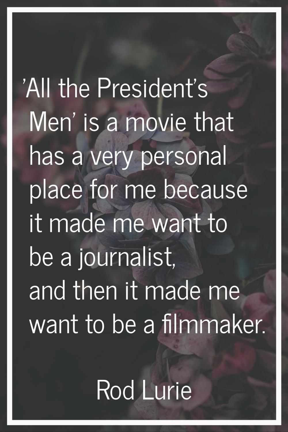'All the President's Men' is a movie that has a very personal place for me because it made me want 