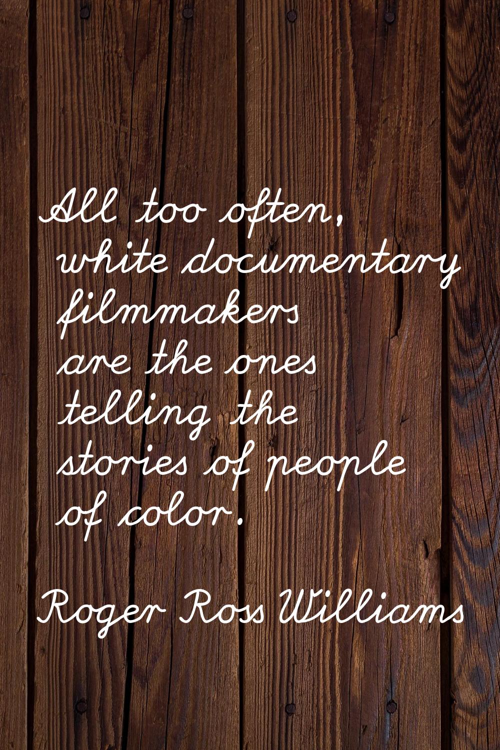 All too often, white documentary filmmakers are the ones telling the stories of people of color.