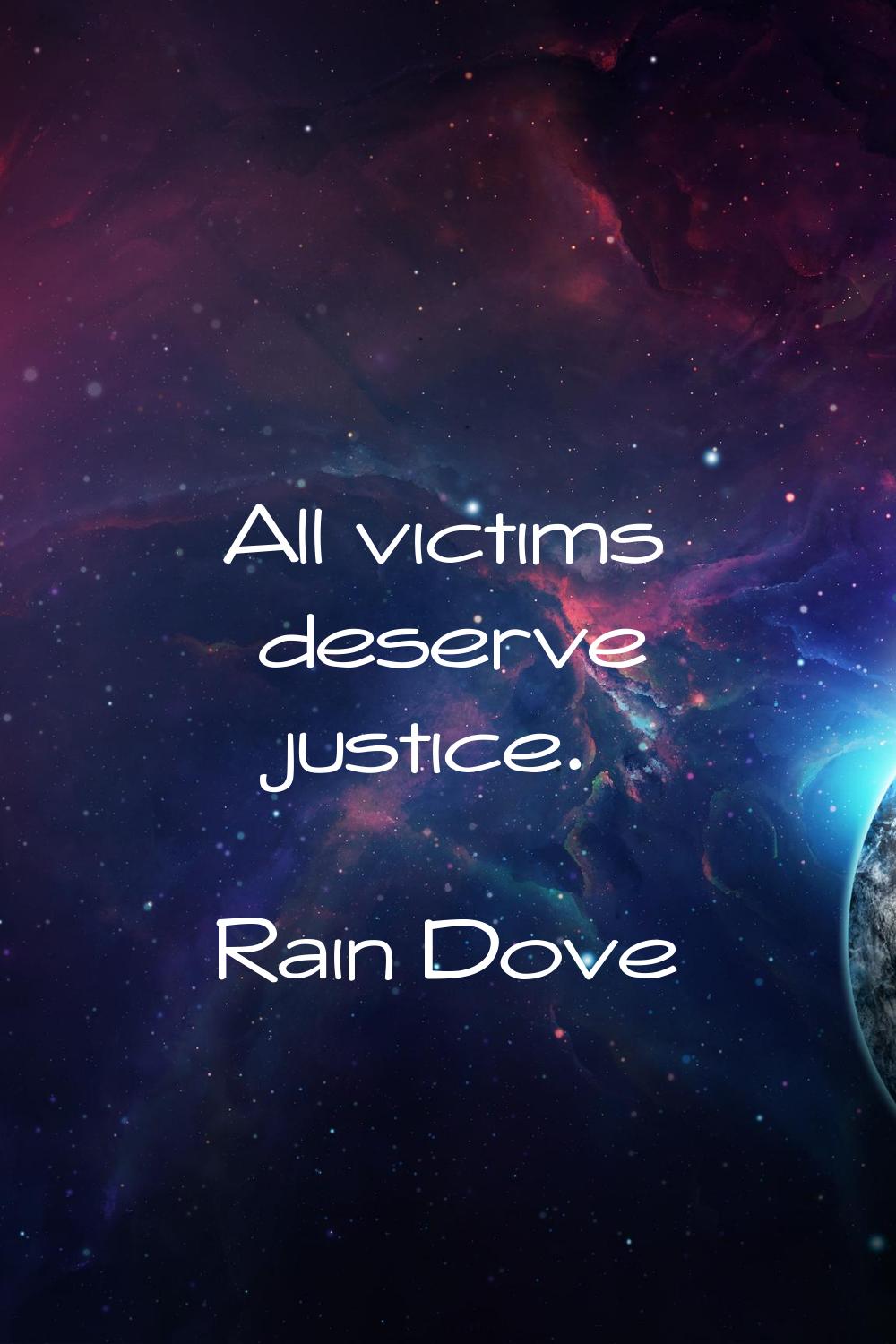All victims deserve justice.