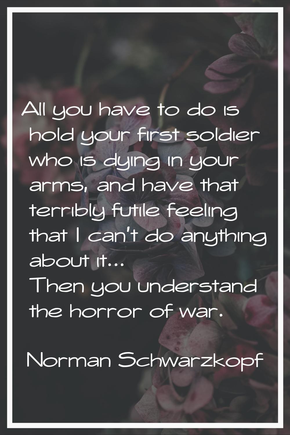 All you have to do is hold your first soldier who is dying in your arms, and have that terribly fut