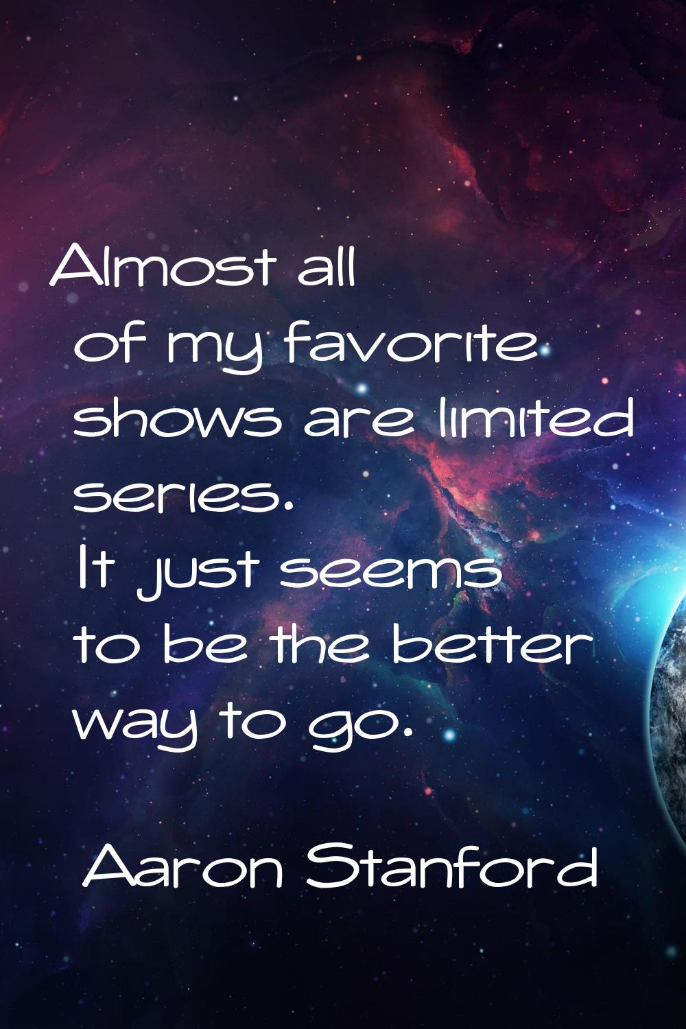 Almost all of my favorite shows are limited series. It just seems to be the better way to go.