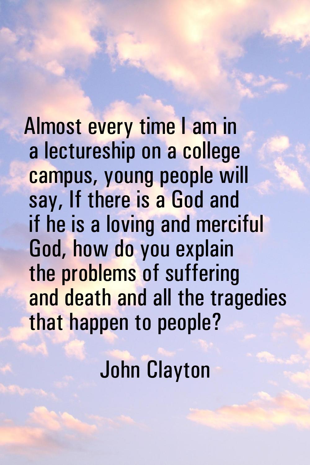 Almost every time I am in a lectureship on a college campus, young people will say, If there is a G