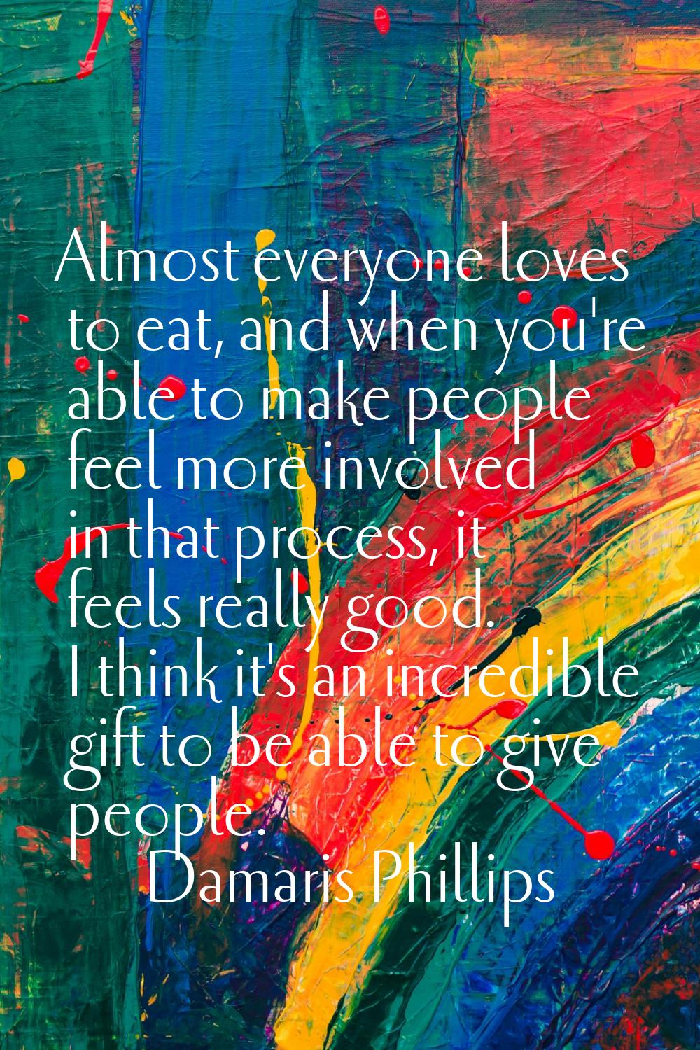 Almost everyone loves to eat, and when you're able to make people feel more involved in that proces