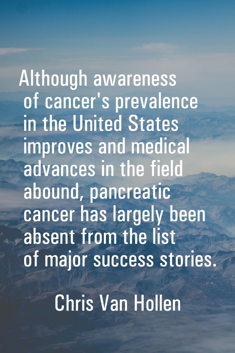 Although awareness of cancer's prevalence in the United States improves and medical advances in the