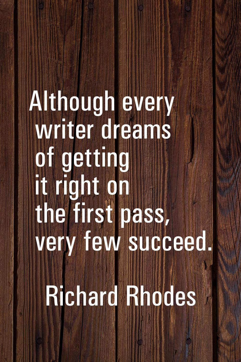 Although every writer dreams of getting it right on the first pass, very few succeed.