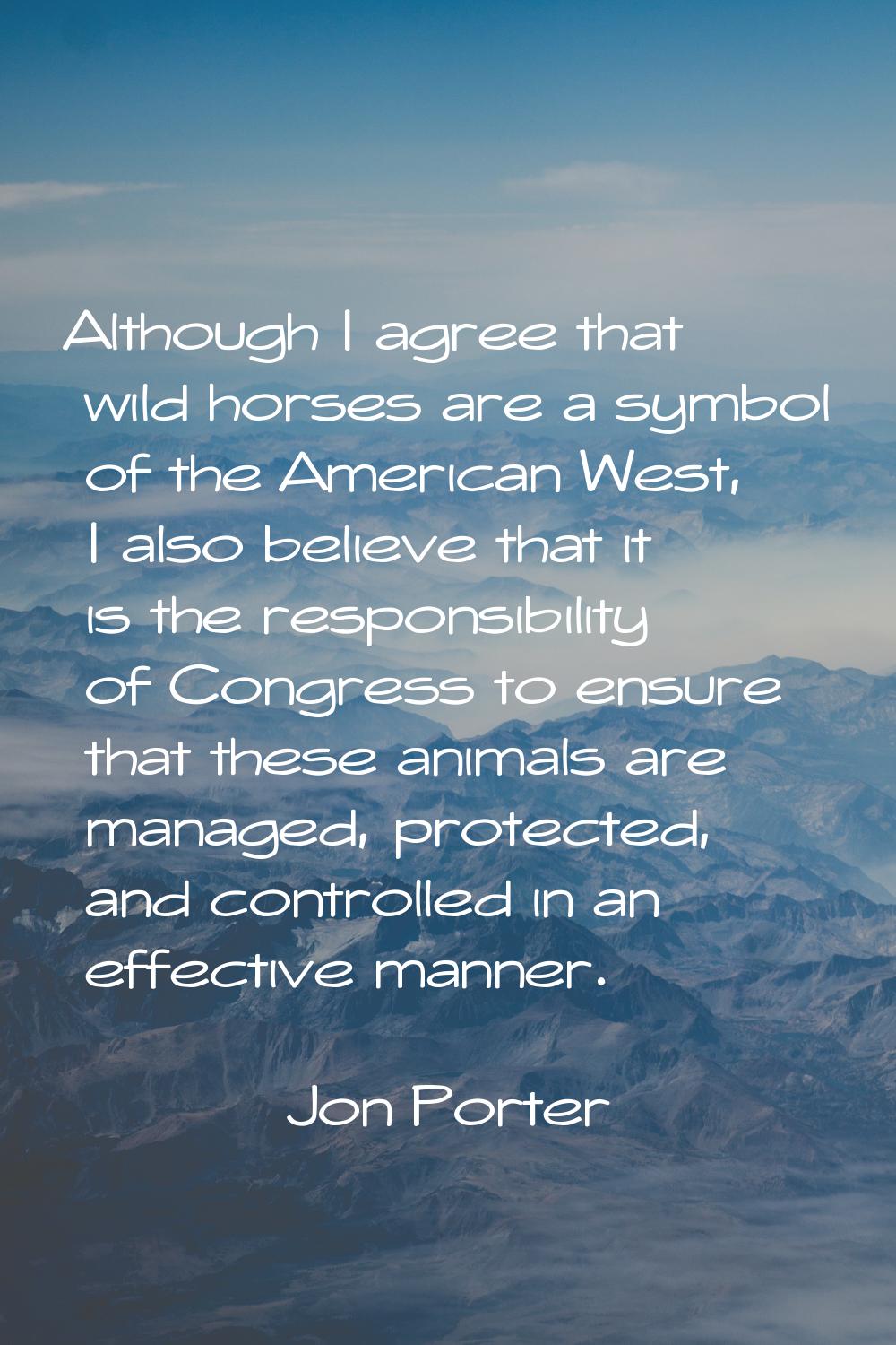 Although I agree that wild horses are a symbol of the American West, I also believe that it is the 