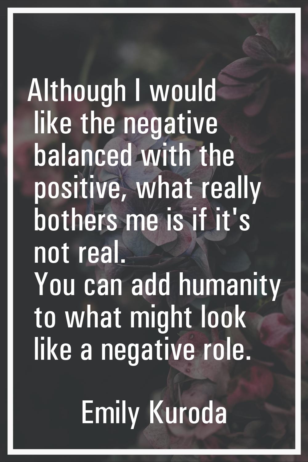Although I would like the negative balanced with the positive, what really bothers me is if it's no