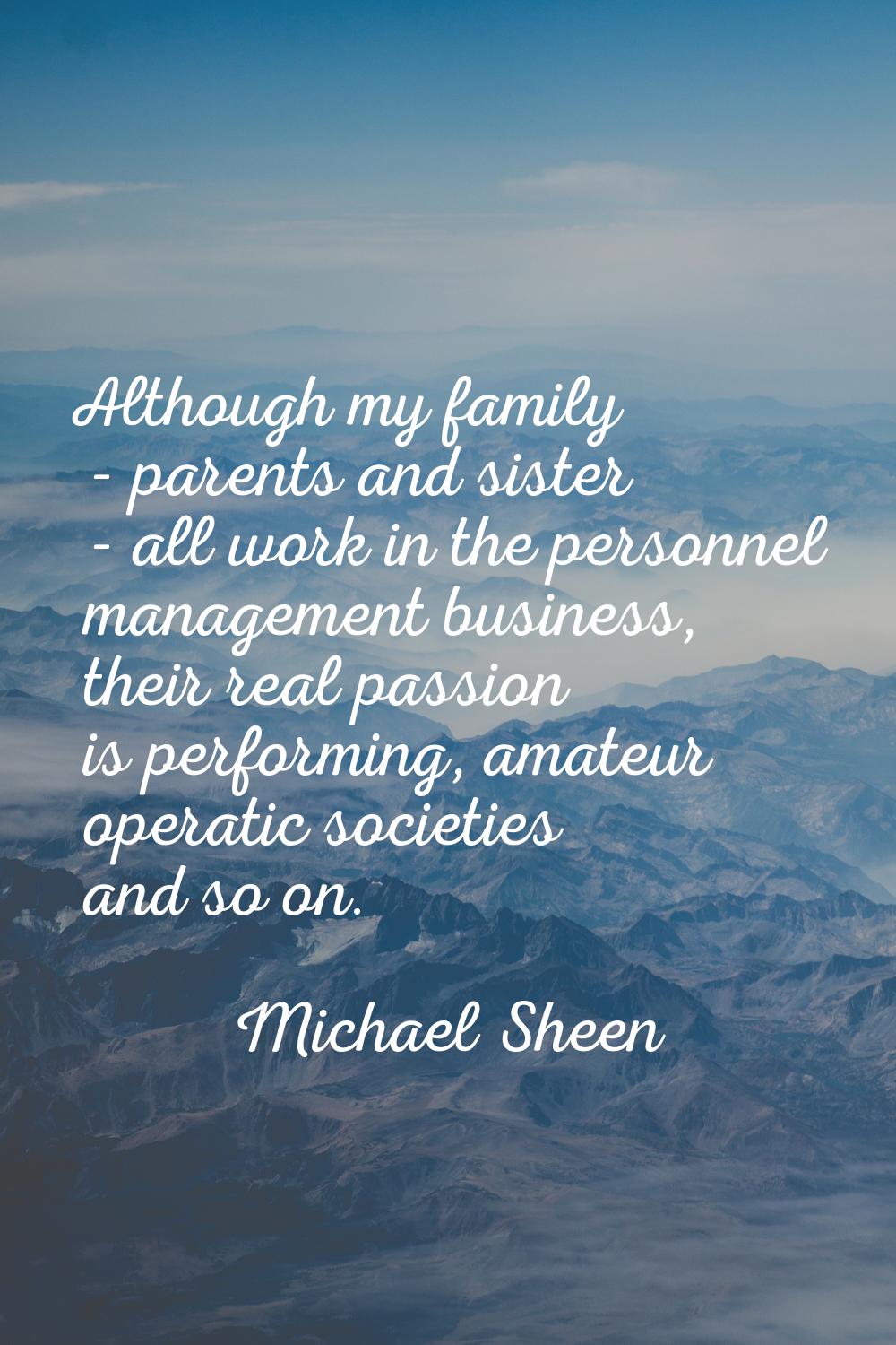 Although my family - parents and sister - all work in the personnel management business, their real