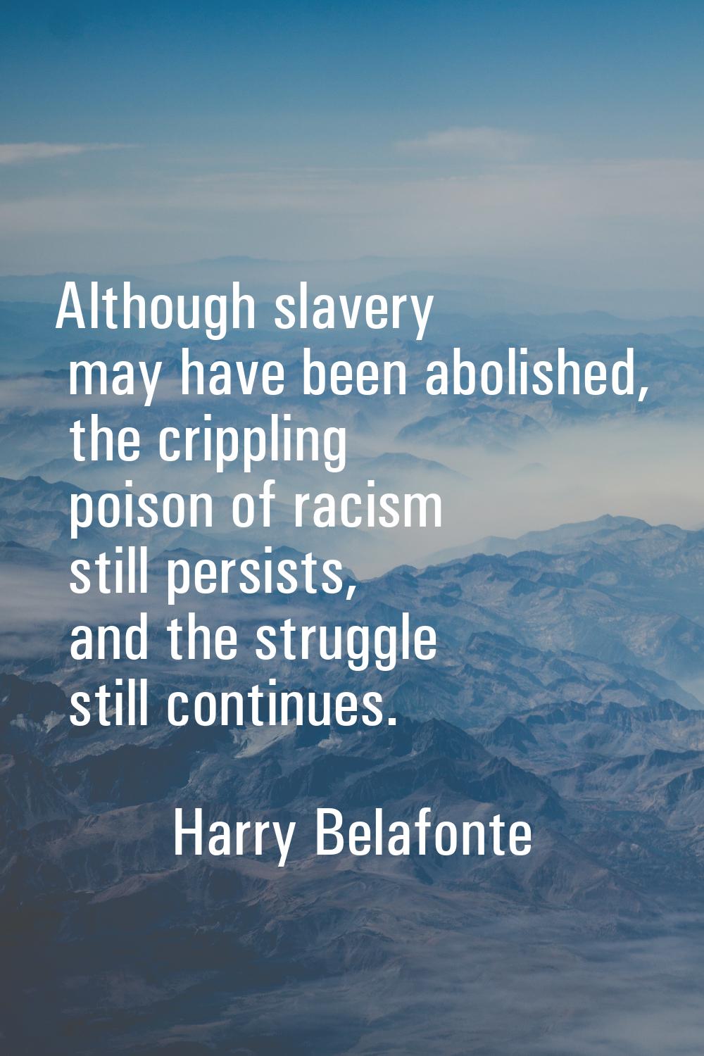 Although slavery may have been abolished, the crippling poison of racism still persists, and the st