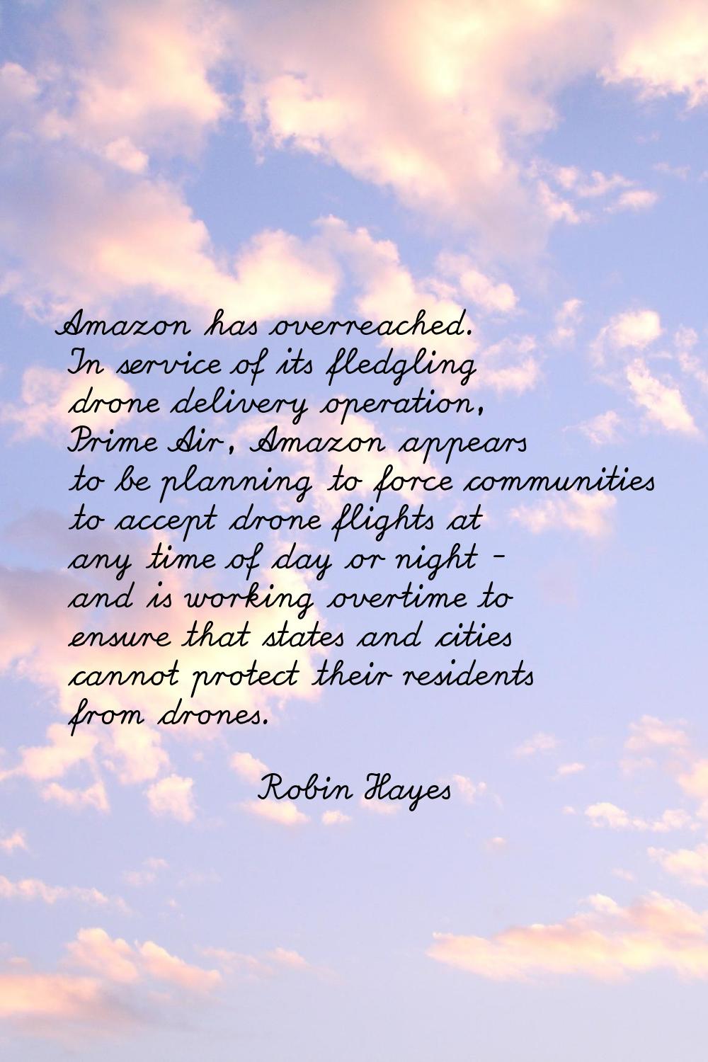 Amazon has overreached. In service of its fledgling drone delivery operation, Prime Air, Amazon app