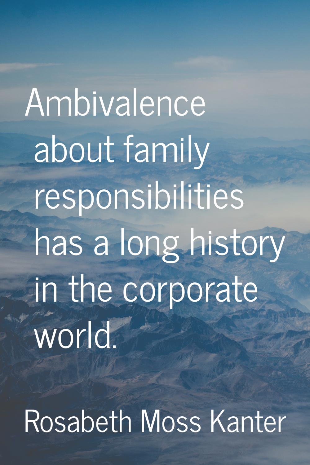 Ambivalence about family responsibilities has a long history in the corporate world.