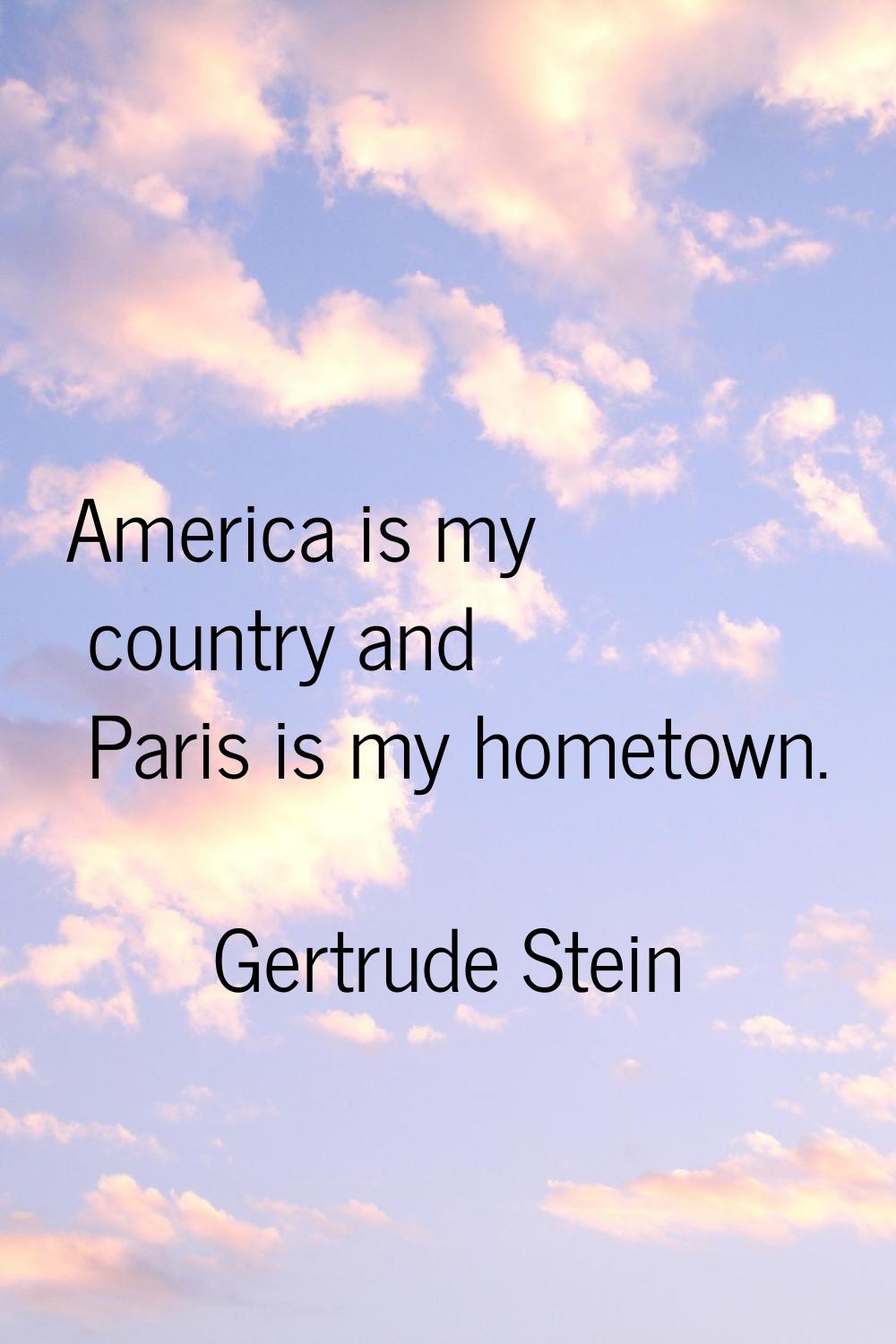 America is my country and Paris is my hometown.
