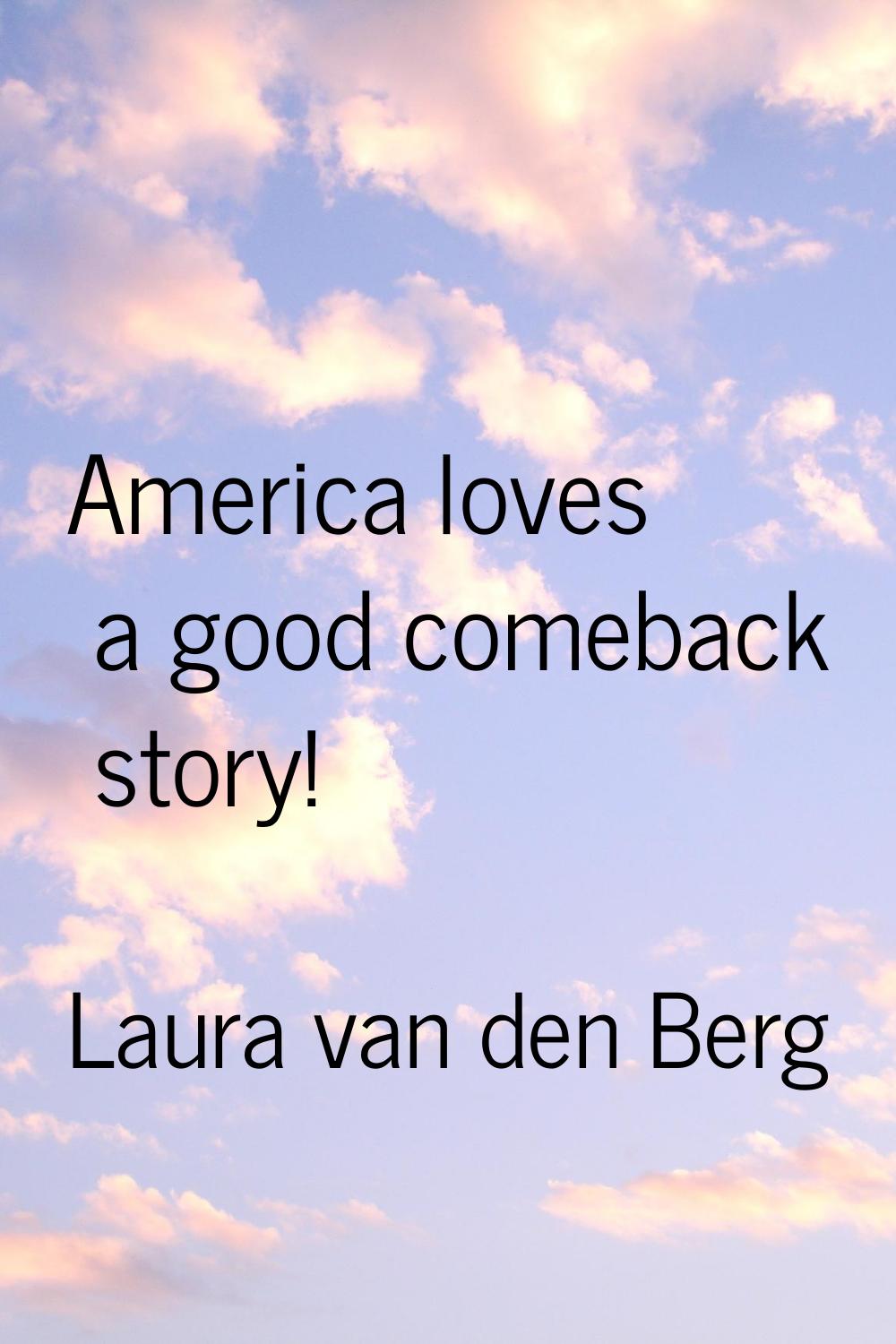 America loves a good comeback story!