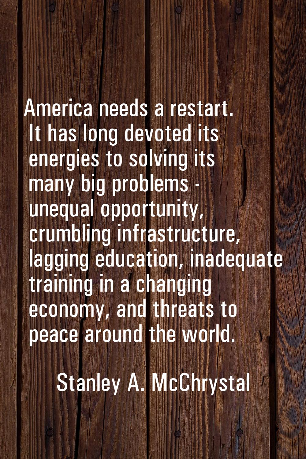 America needs a restart. It has long devoted its energies to solving its many big problems - unequa