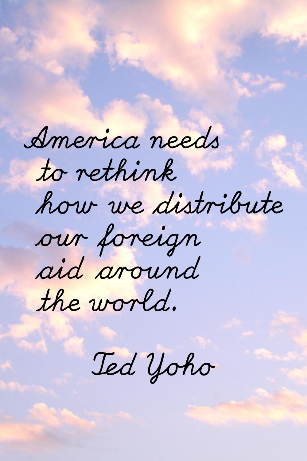 America needs to rethink how we distribute our foreign aid around the world.