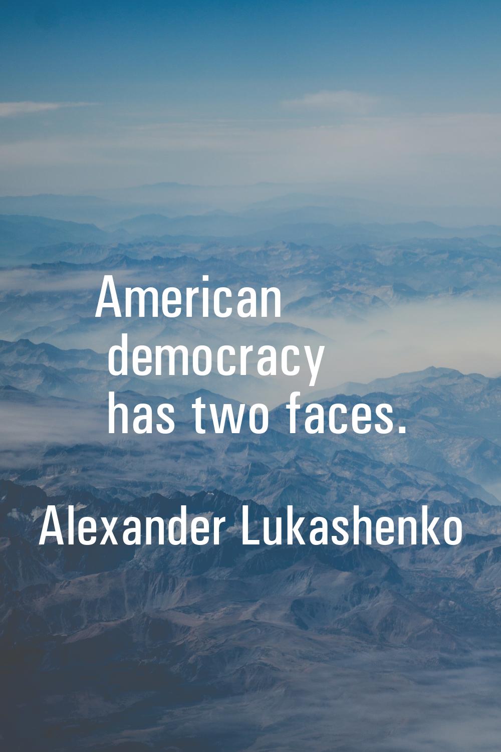 American democracy has two faces.