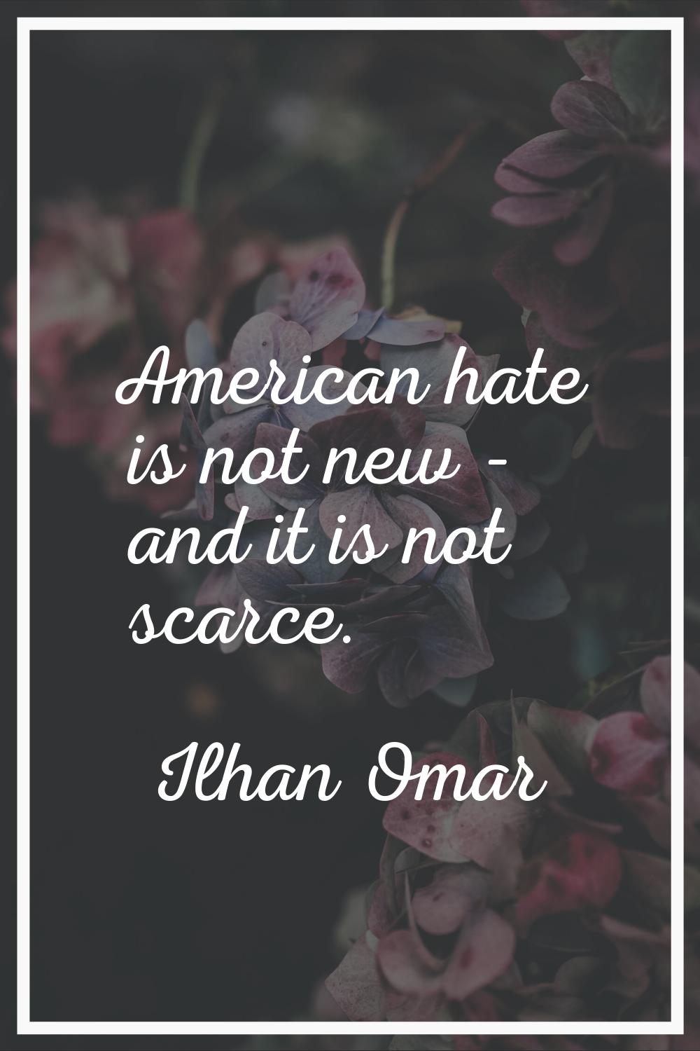 American hate is not new - and it is not scarce.