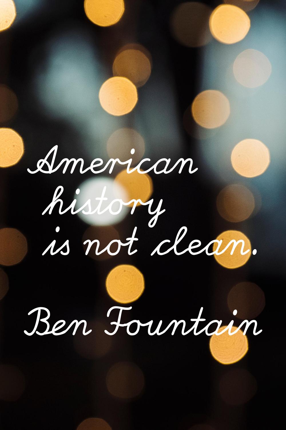 American history is not clean.