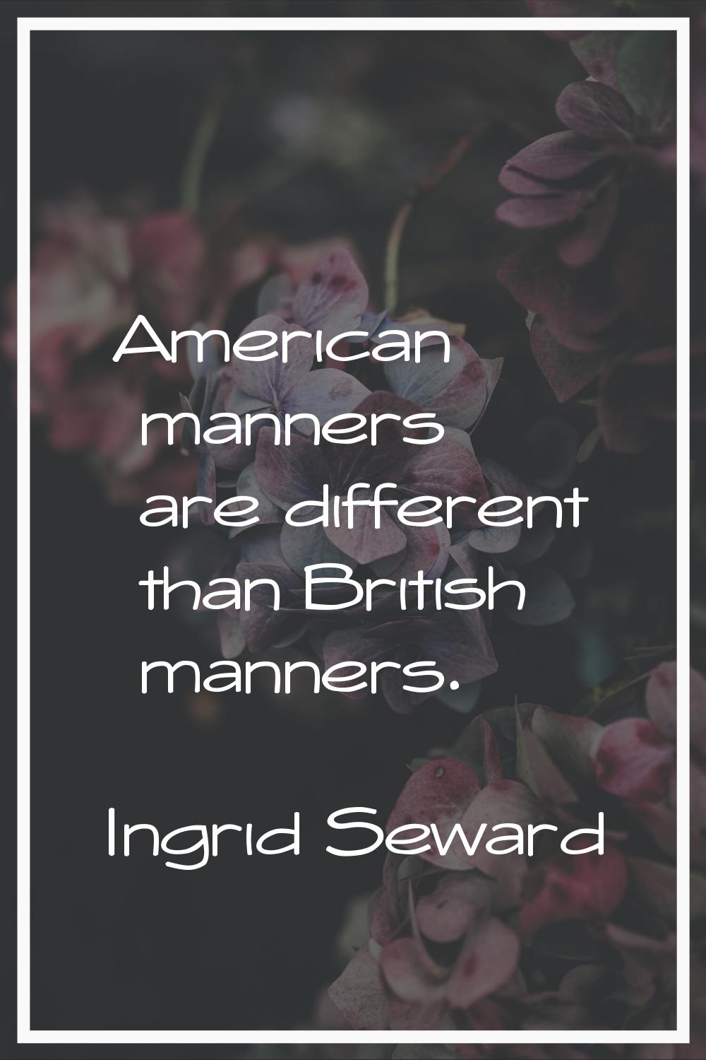American manners are different than British manners.