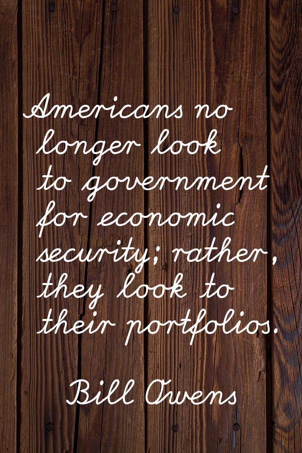 Americans no longer look to government for economic security; rather, they look to their portfolios