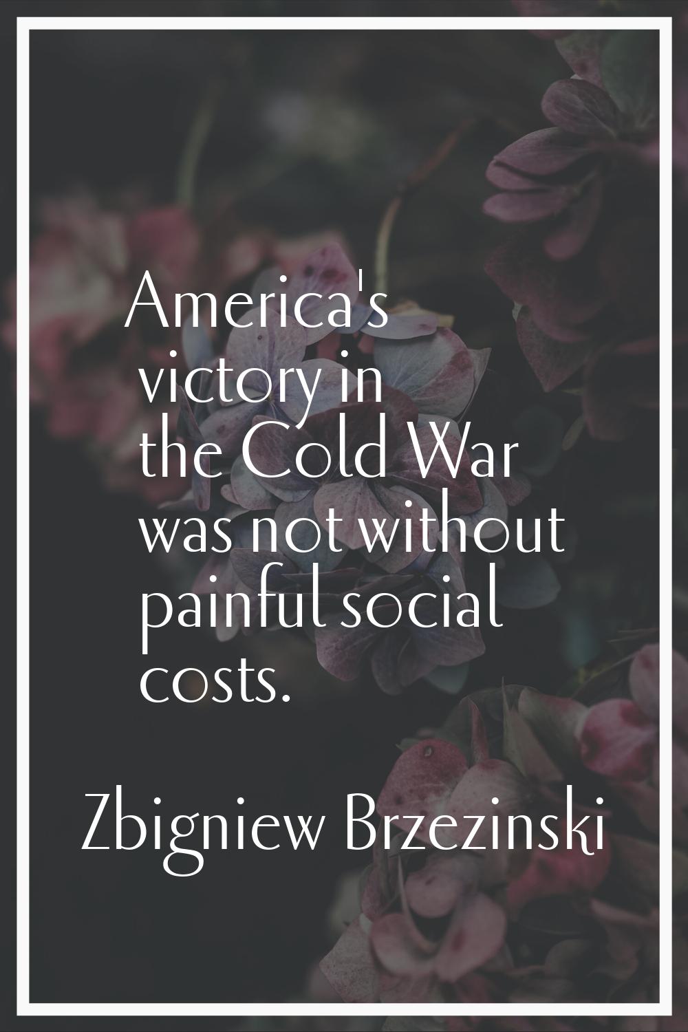 America's victory in the Cold War was not without painful social costs.
