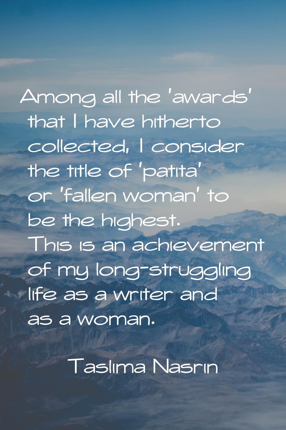 Among all the 'awards' that I have hitherto collected, I consider the title of 'patita' or 'fallen 
