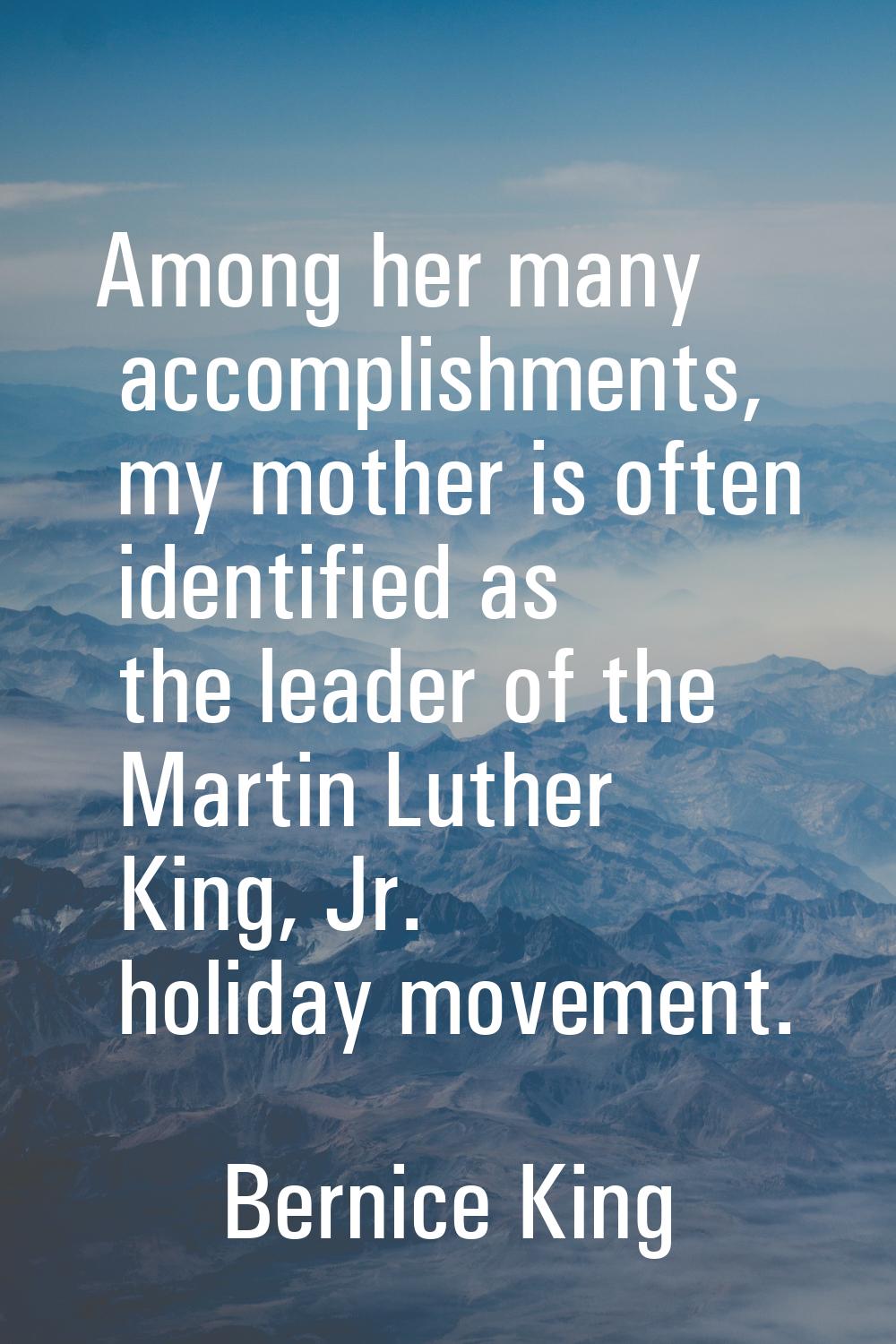 Among her many accomplishments, my mother is often identified as the leader of the Martin Luther Ki