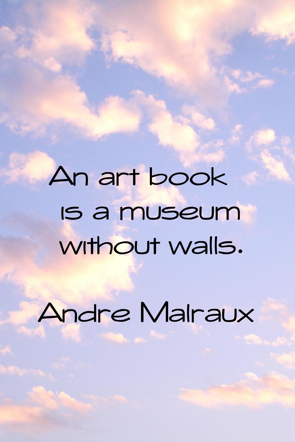 An art book is a museum without walls.