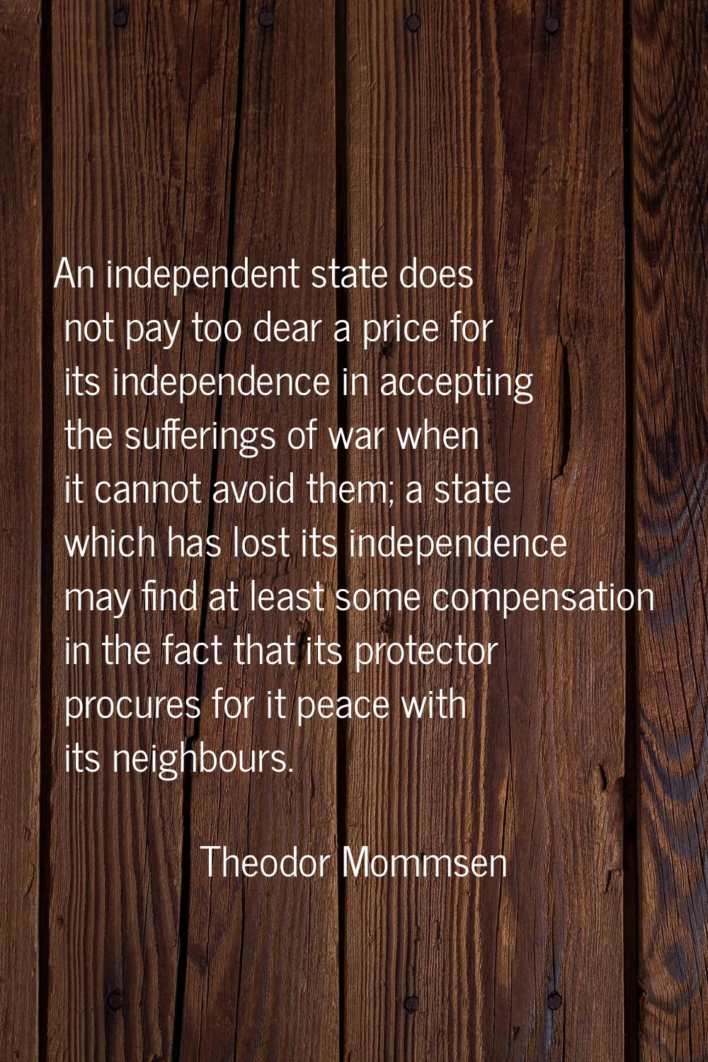 An independent state does not pay too dear a price for its independence in accepting the sufferings