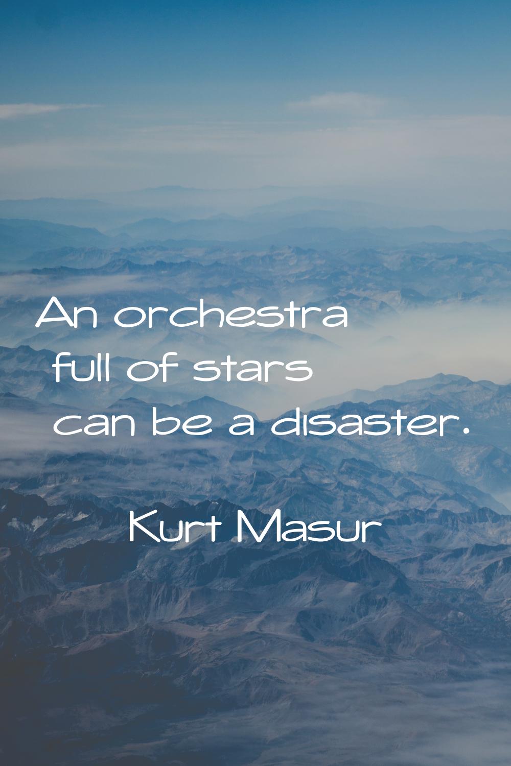 An orchestra full of stars can be a disaster.