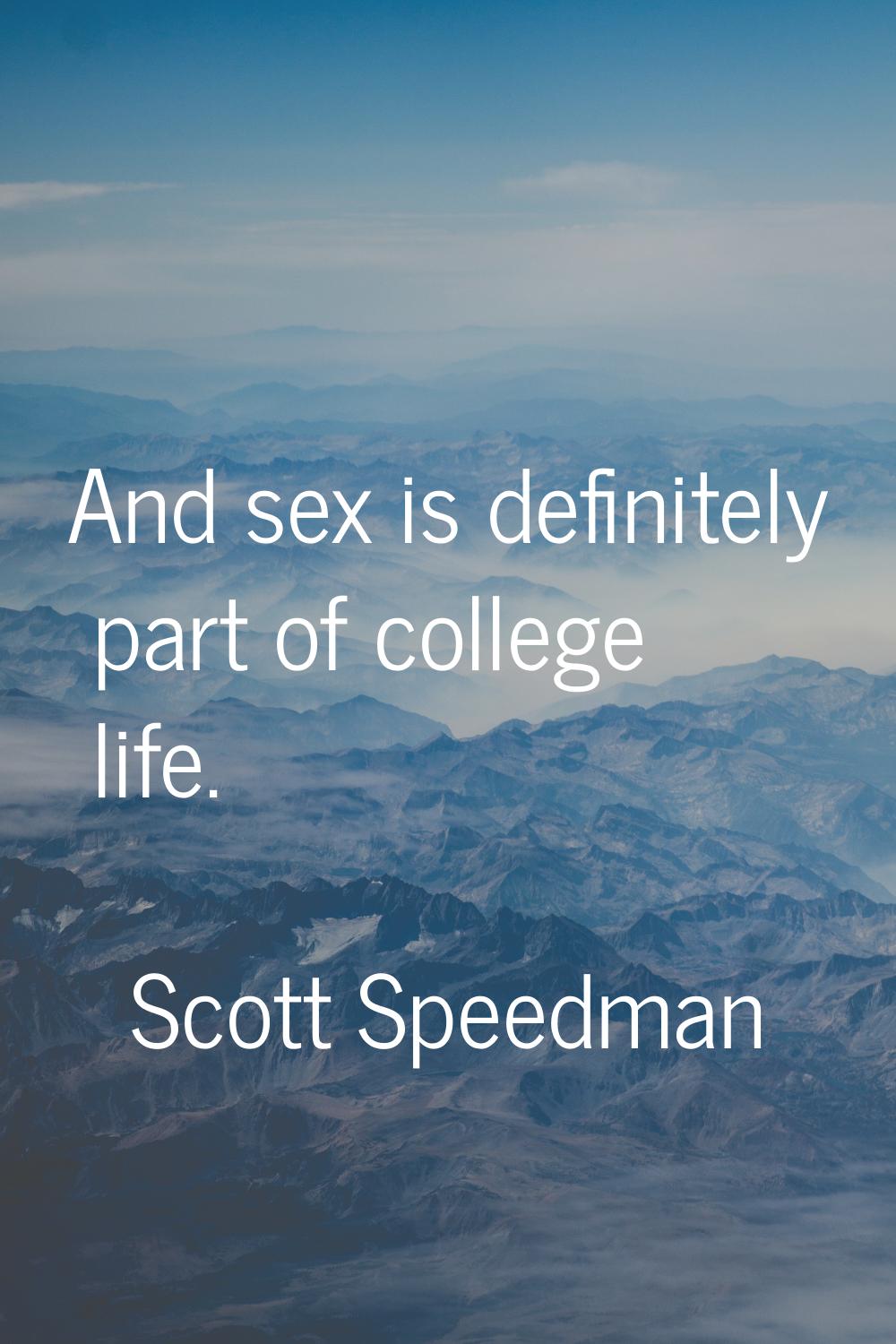 And sex is definitely part of college life.