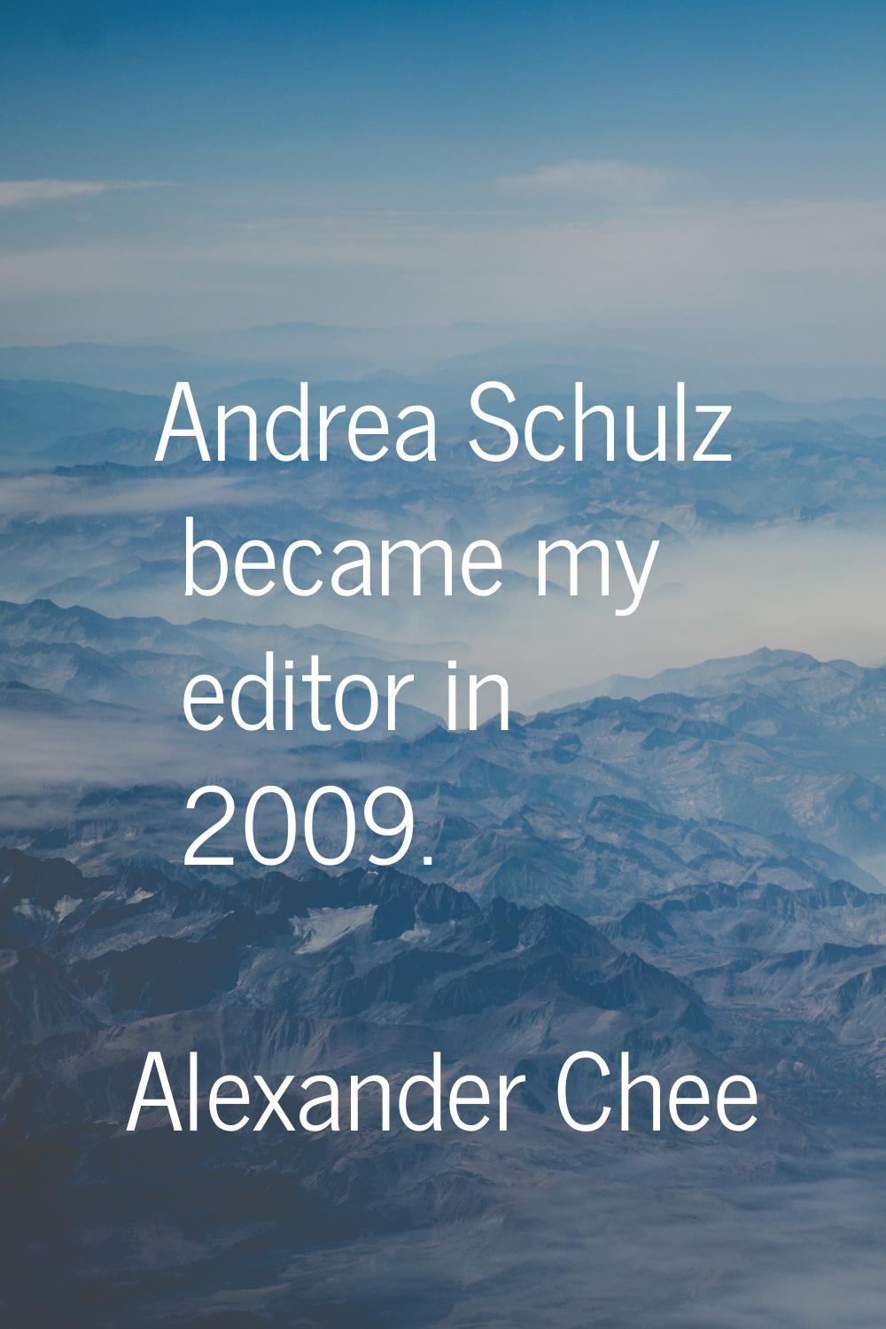 Andrea Schulz became my editor in 2009.