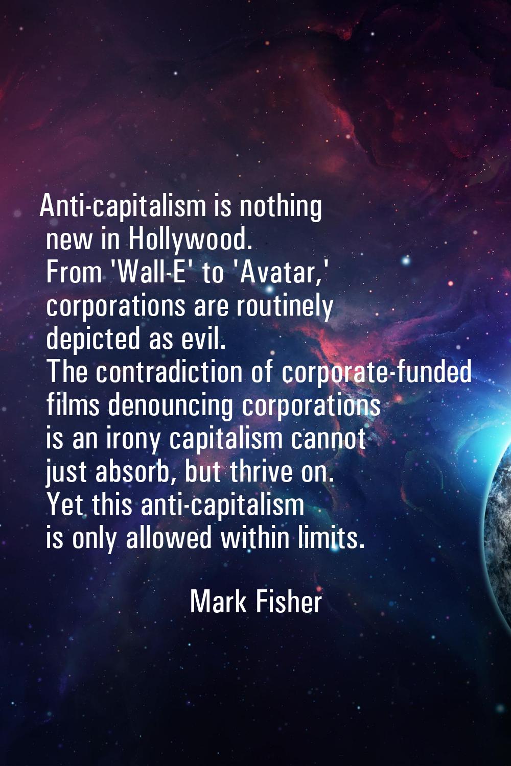 Anti-capitalism is nothing new in Hollywood. From 'Wall-E' to 'Avatar,' corporations are routinely 