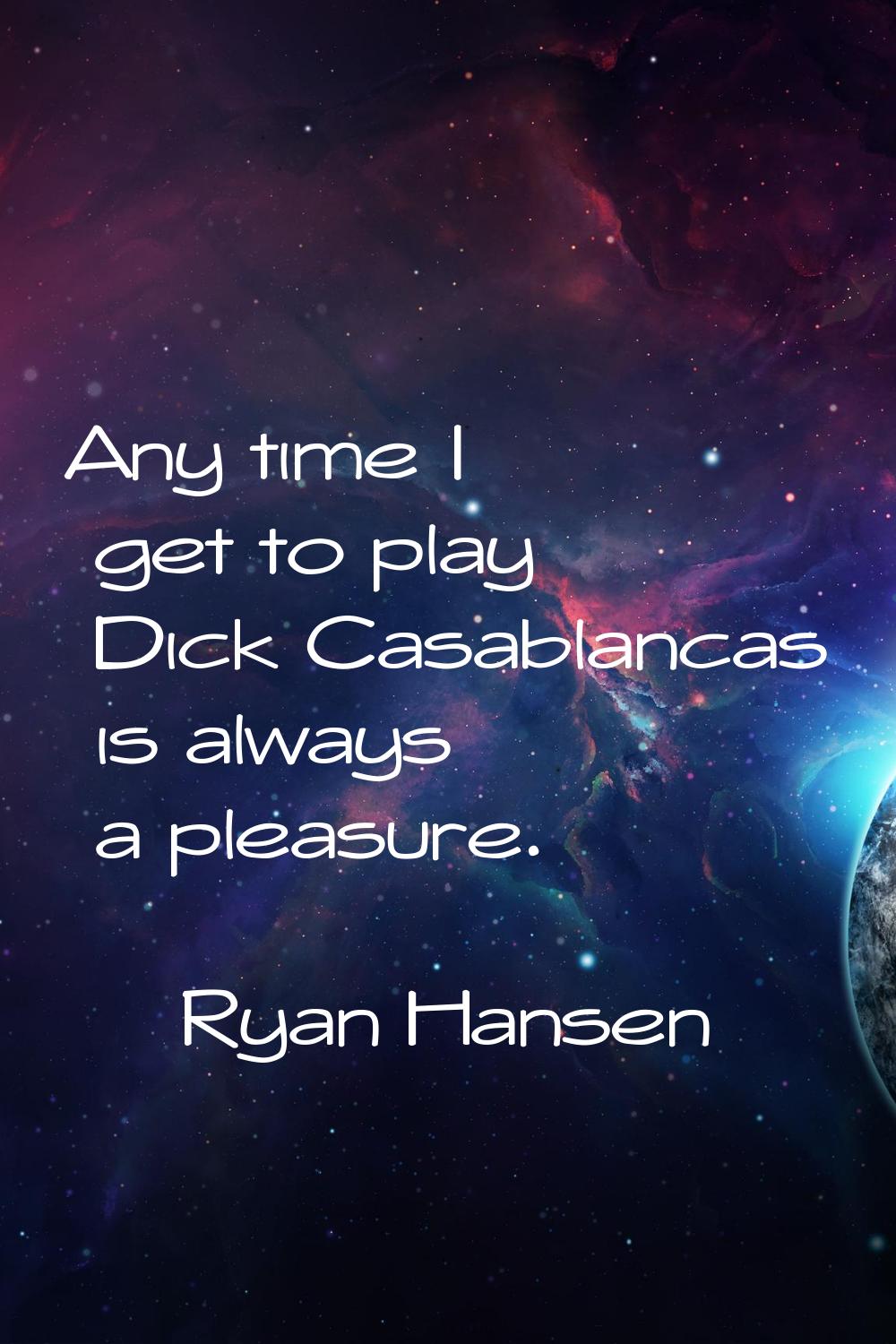 Any time I get to play Dick Casablancas is always a pleasure.