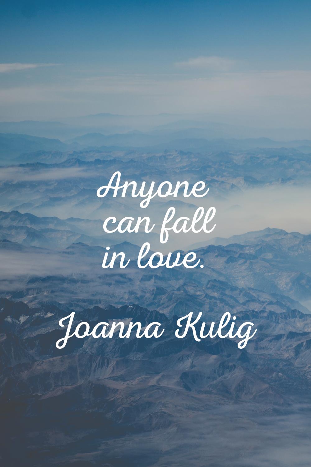 Anyone can fall in love.