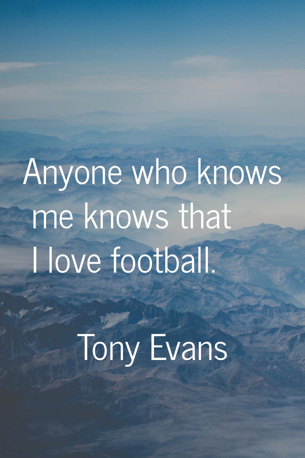 Anyone who knows me knows that I love football.